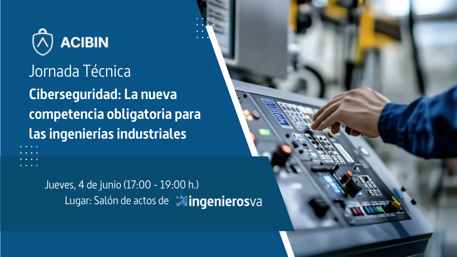 ingenierosVA organiza una jornada sobre ciberseguridad industrial como nueva competencia clave para las ingenierías industriales